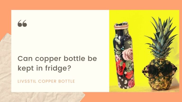 can copper water bottle be kept in fridge